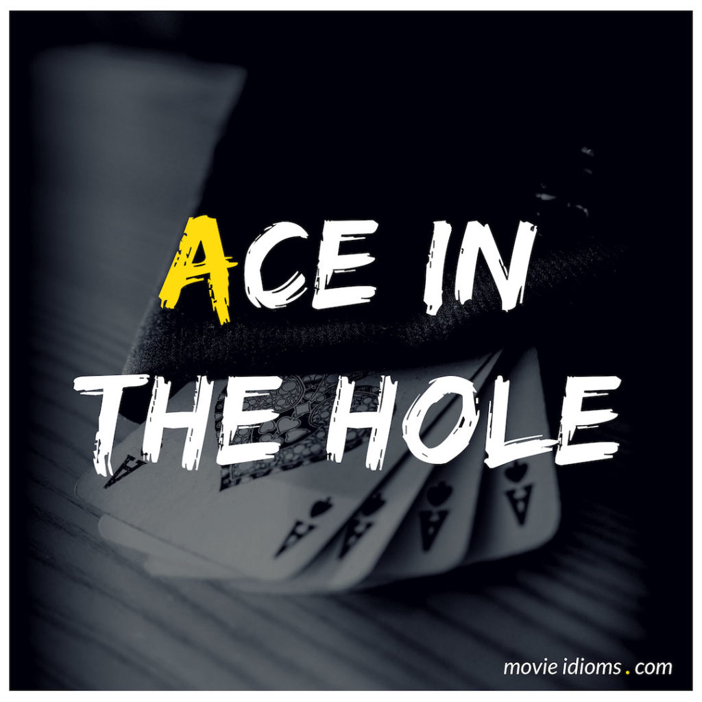 Ace In The Hole Idiom