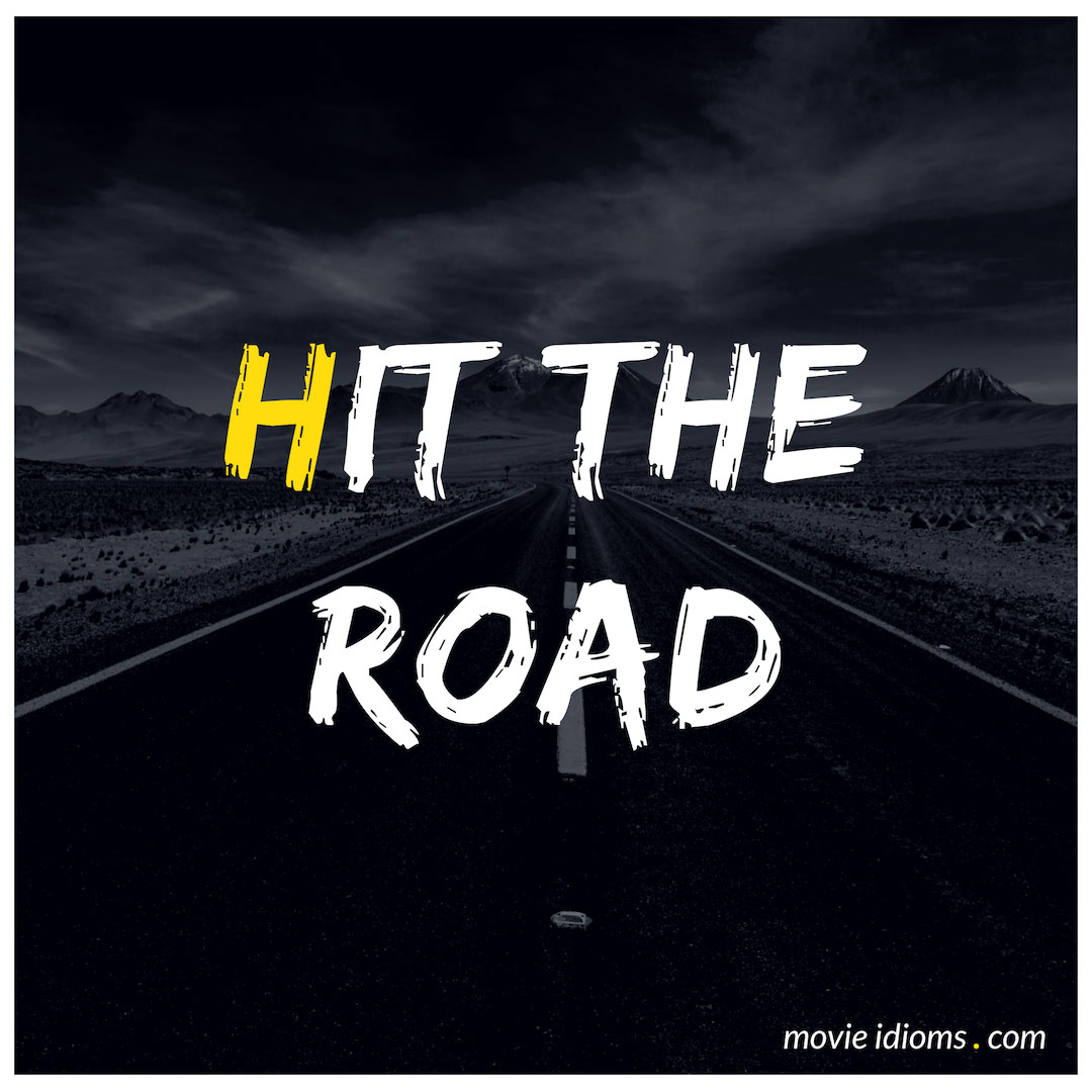 hit-the-road-idiom-meaning-examples-movie-idioms