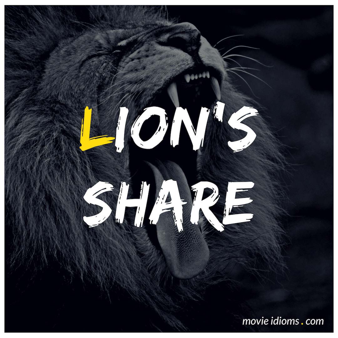 Lion s Share Idiom Meaning Examples Movie Idioms