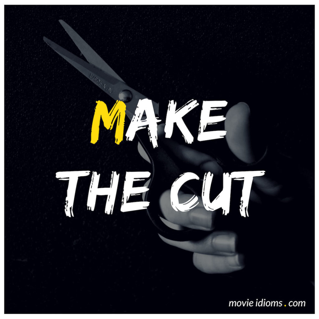 Make The Cut Idiom