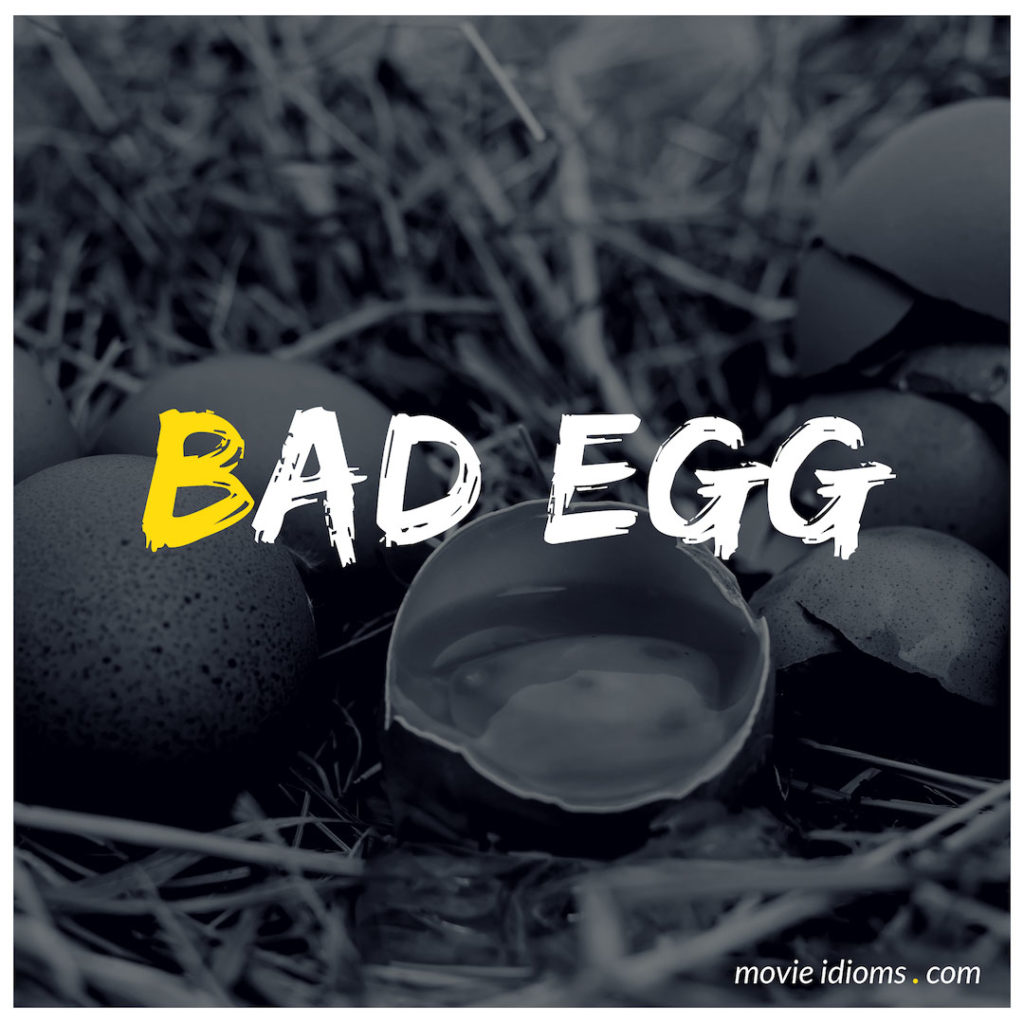 Bad Egg Idiom