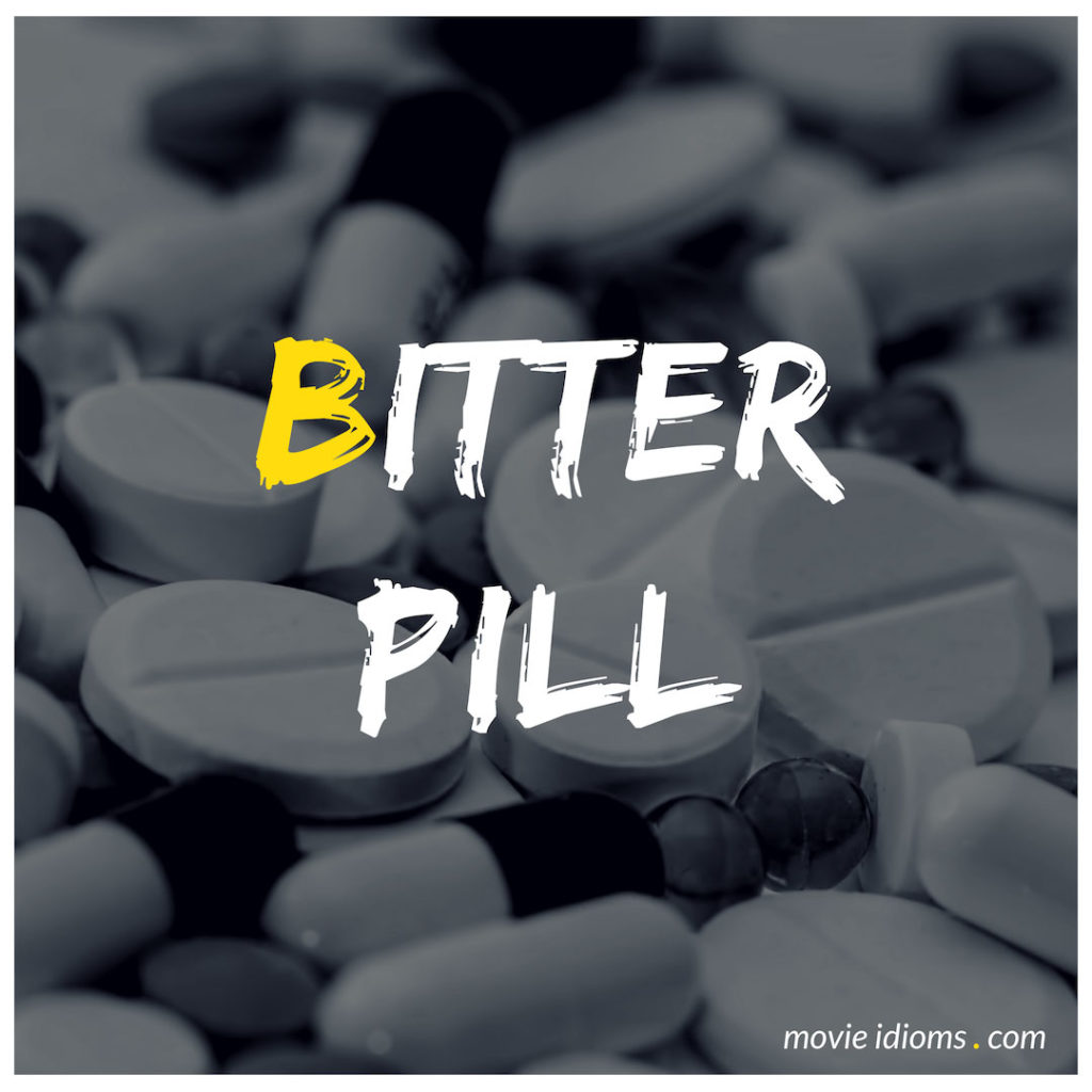 Bitter Pill Idiom