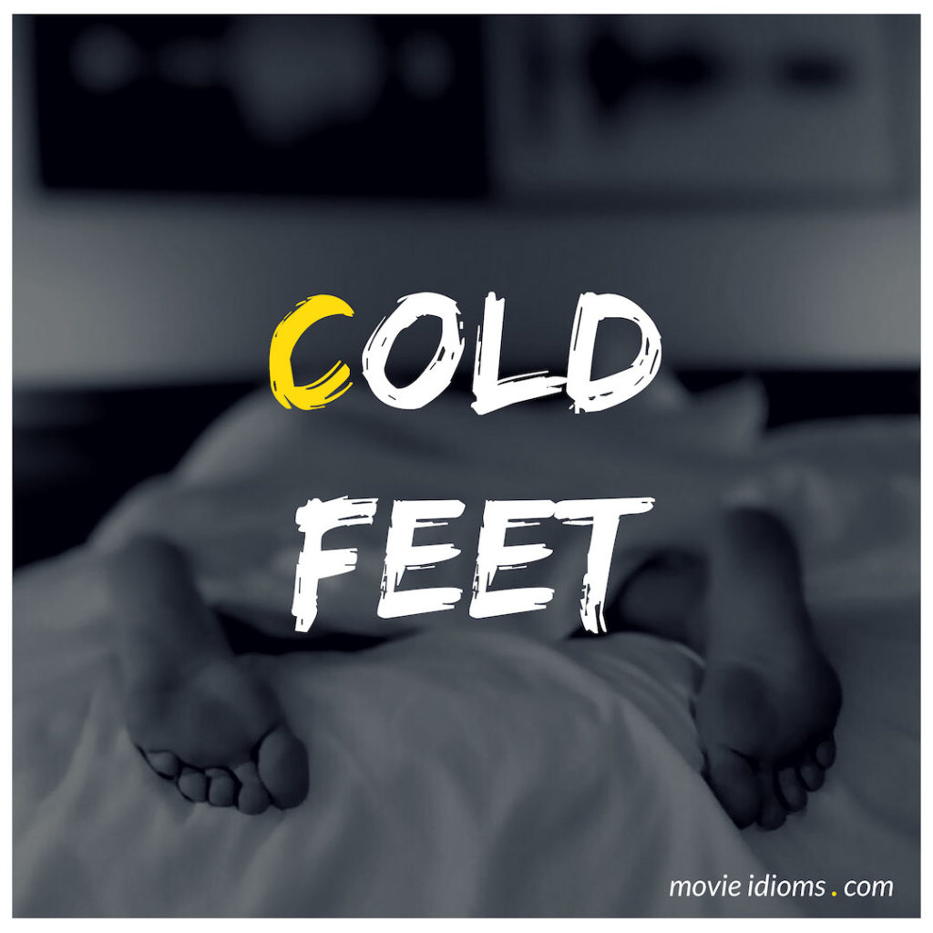 cold-feet-idiom-meaning-examples-movie-idioms