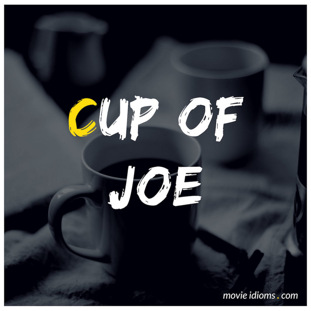 cup-of-joe-idiom-meaning-examples-movie-idioms