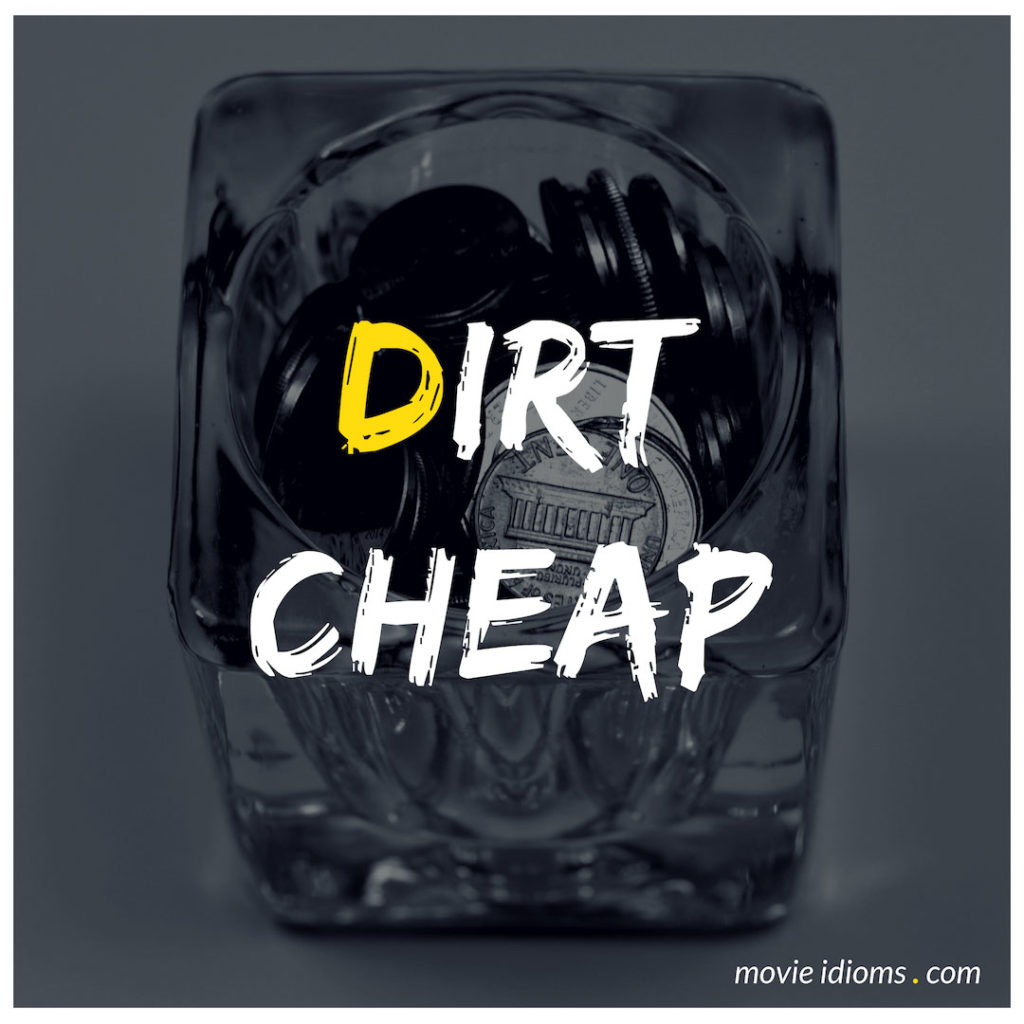 Dirt Cheap Idiom