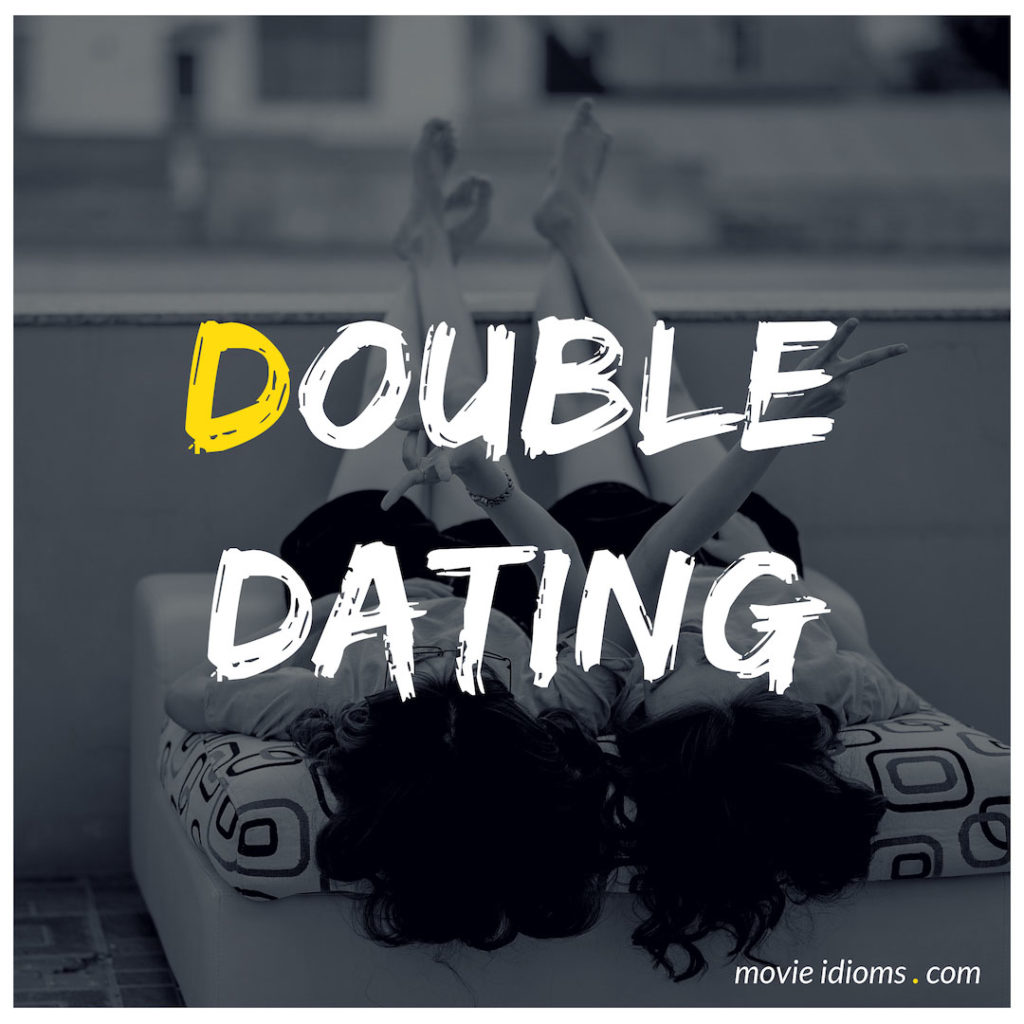 Double Dating Idiom