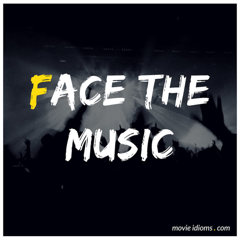 Face The Music Idiom