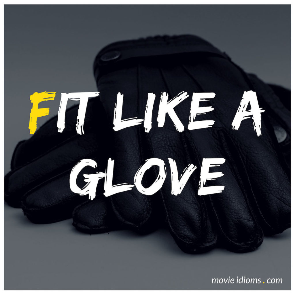 Fit Like A Glove Idiom