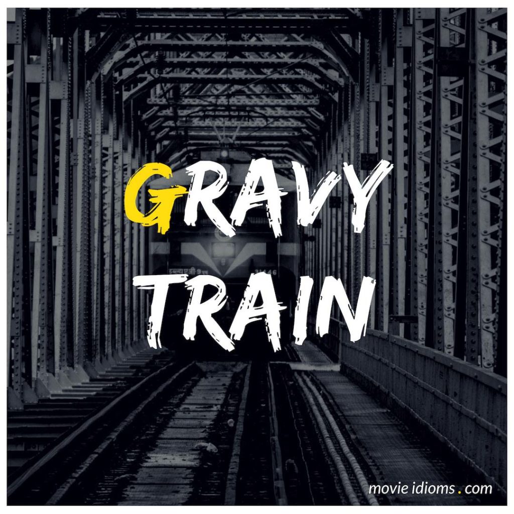 Gravy Train Idiom