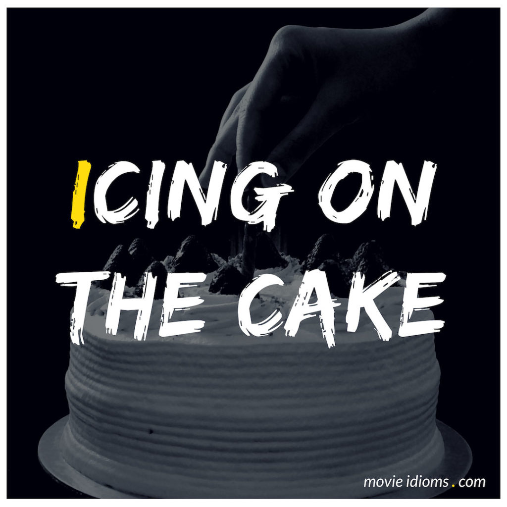 Icing On The Cake Idiom