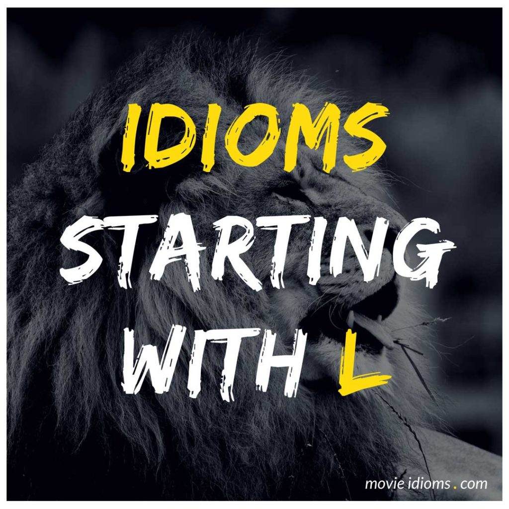 L Idioms List: Idioms Starting With L
