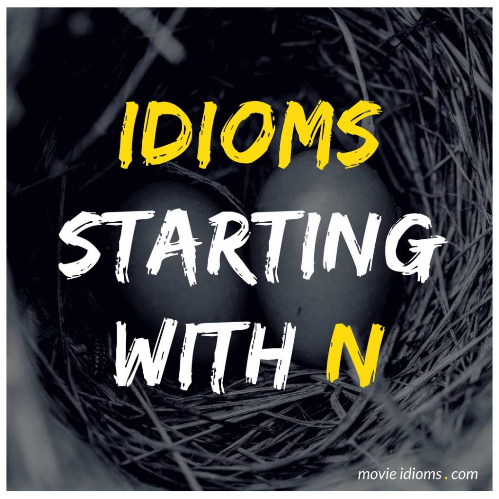 N Idioms List: Idioms Starting With N