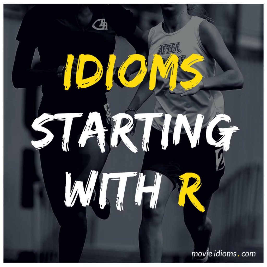 R Idioms List: Idioms Starting With R