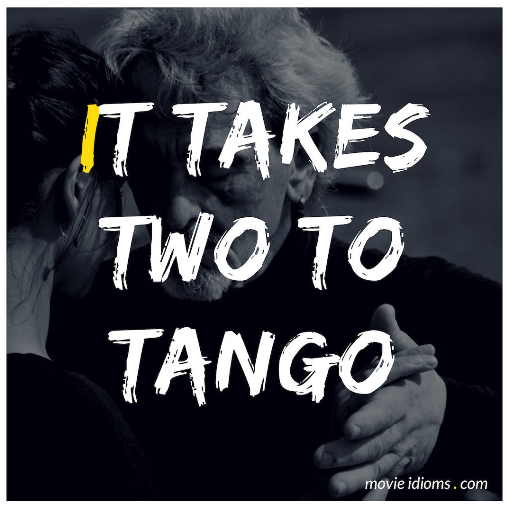 It Takes Two To Tango Idiom