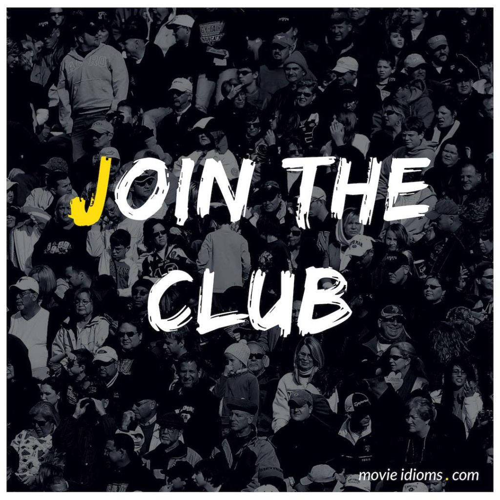 Join The Club Idiom