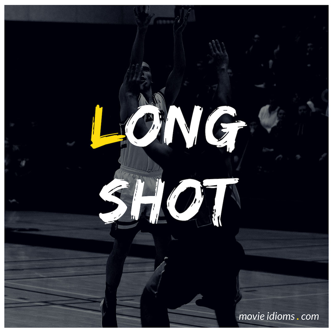 long-shot-idiom-meaning-examples-movie-idioms