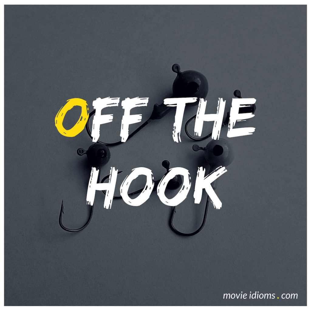 Off The Hook Idiom