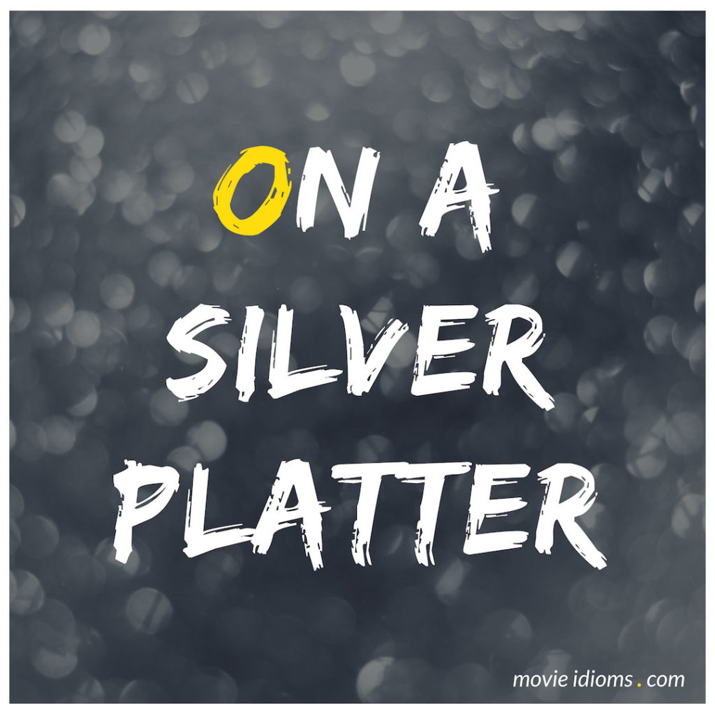 On A Silver Platter Idiom