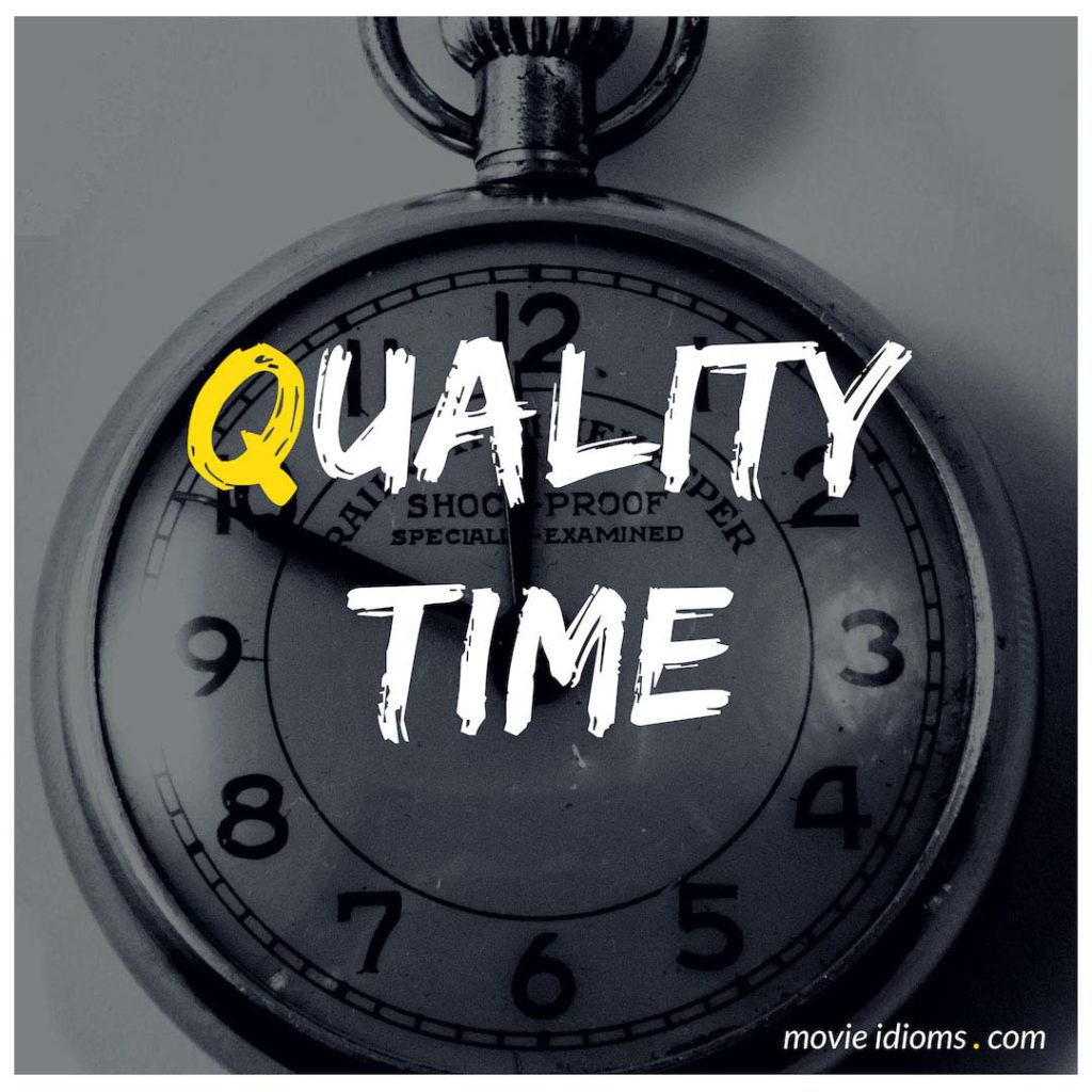 Quality Time Idiom