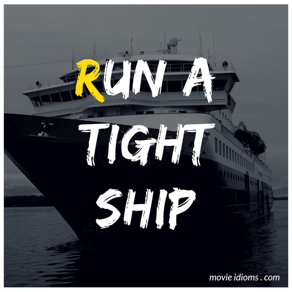 Run A Tight Ship Idiom