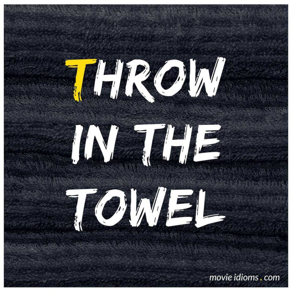 Throw In The Towel Idiom