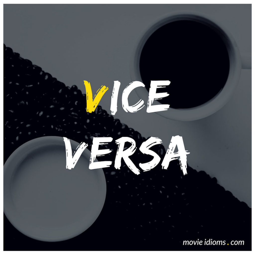 Vice Versa Idiom