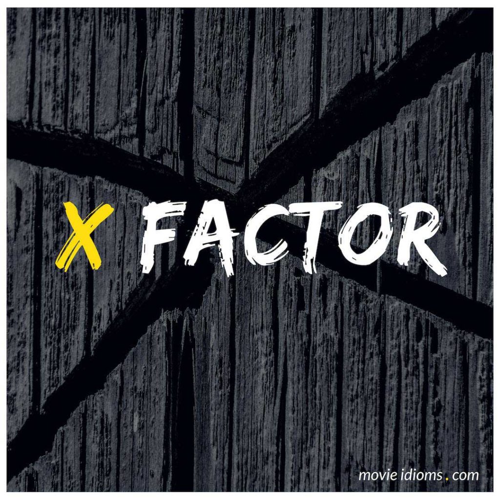 X Factor Idiom