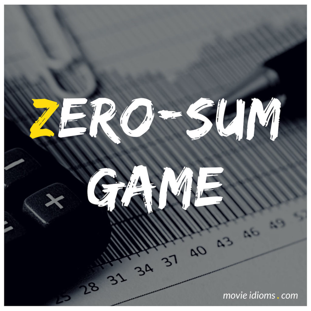 Zero-Sum Game Idiom