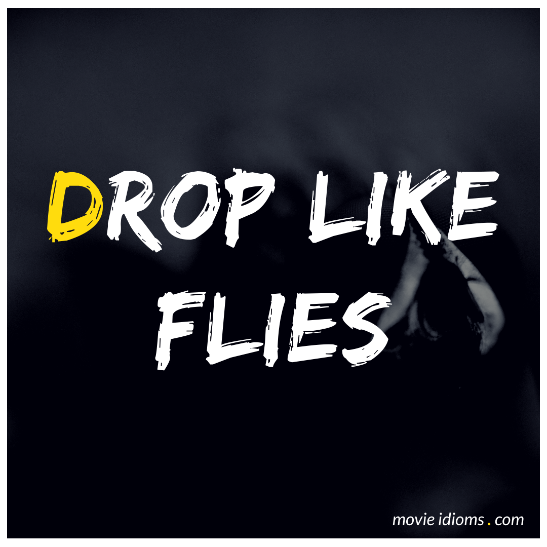 Drop like Flies. Dropping like Flies идиома. Idioms Drop like Flies. Идиомы to Drop like Flies. Drop me like
