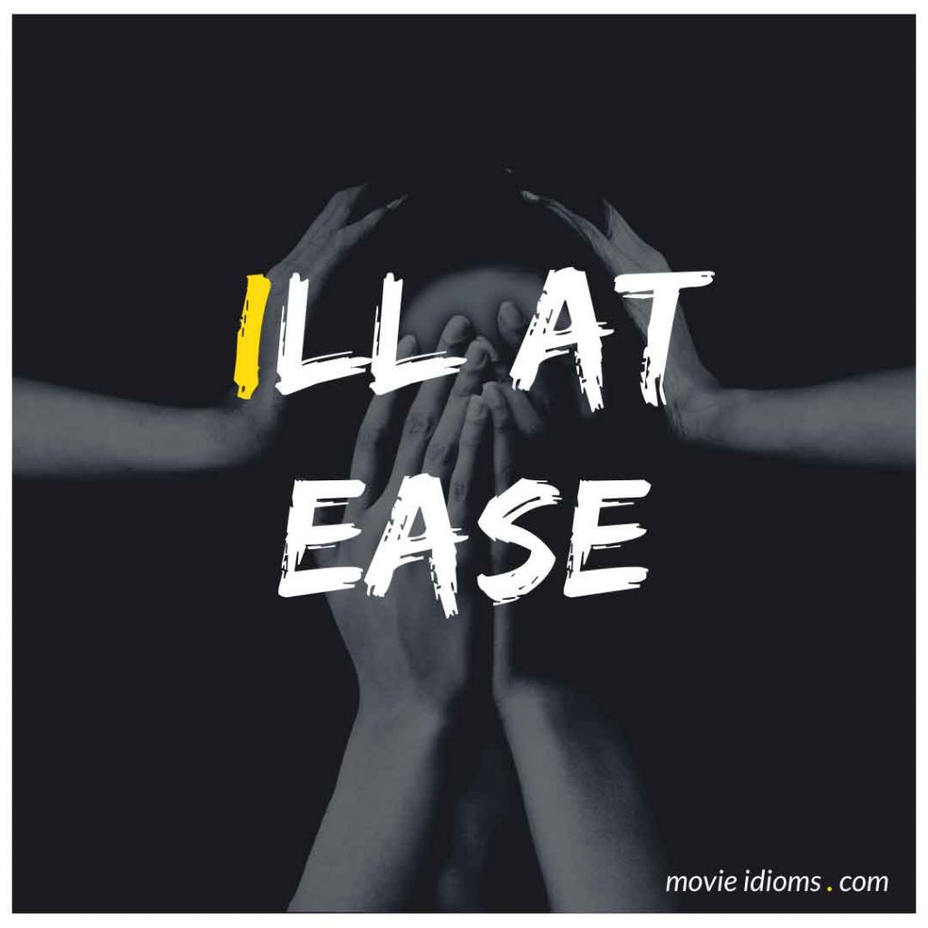 Ill at Ease Idiom