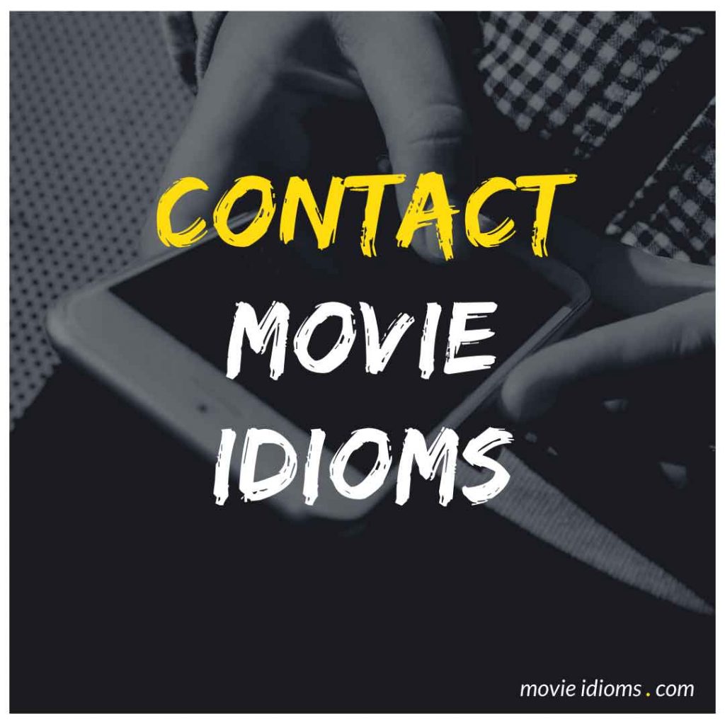 Contact Movie Idioms