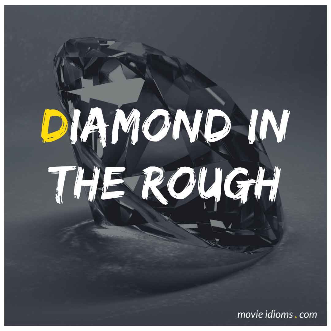 diamond-in-the-rough-idiom-meaning-examples-movie-idioms