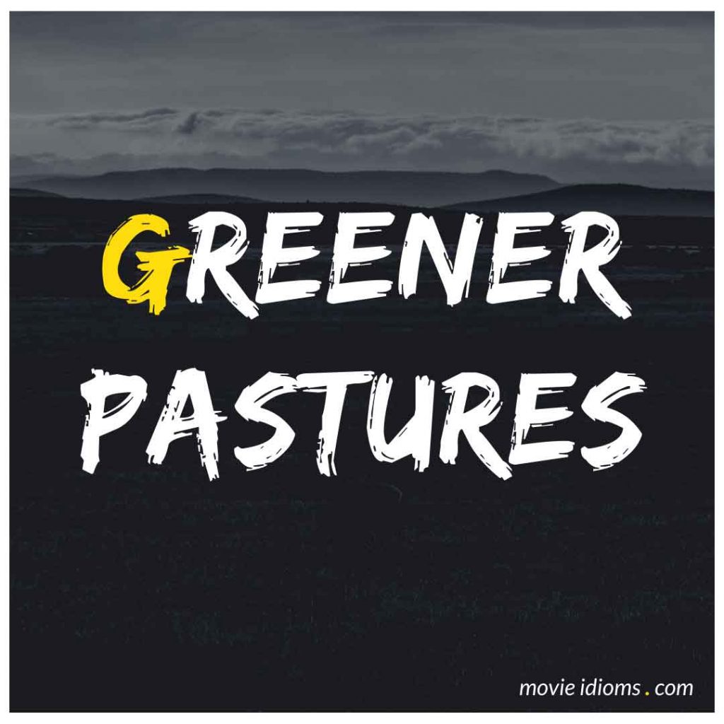 Greener Pastures Idiom