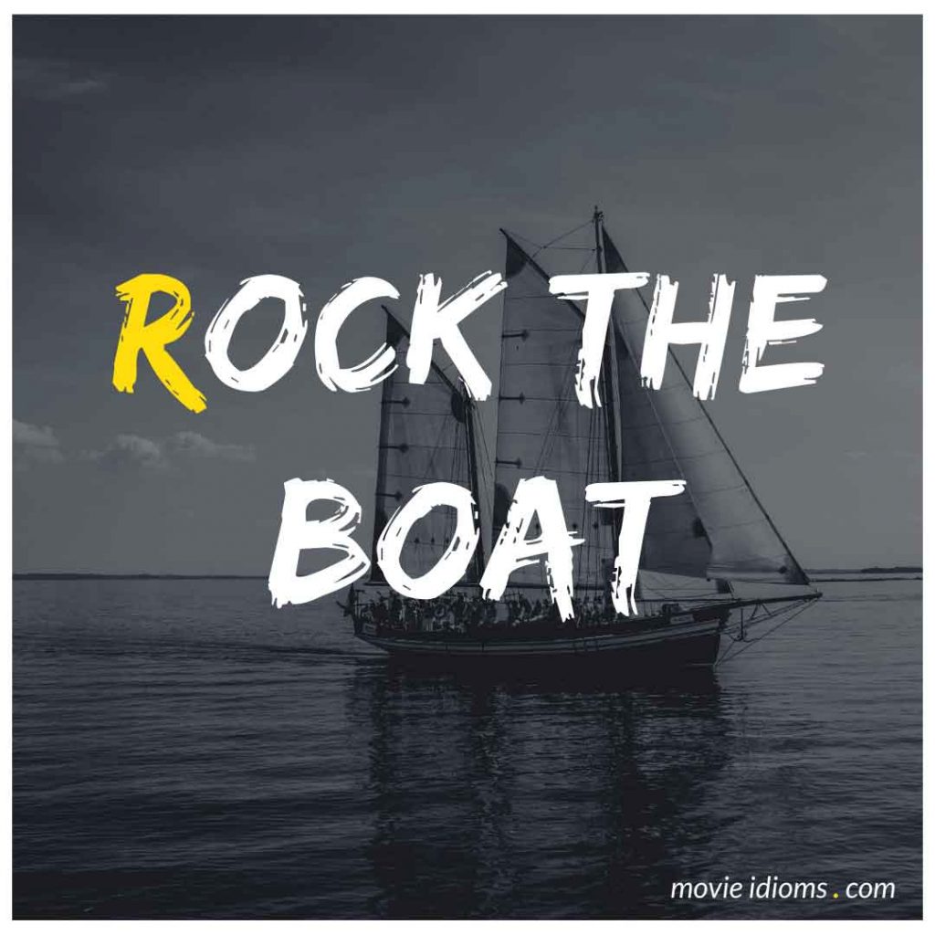 Rock the Boat Idiom