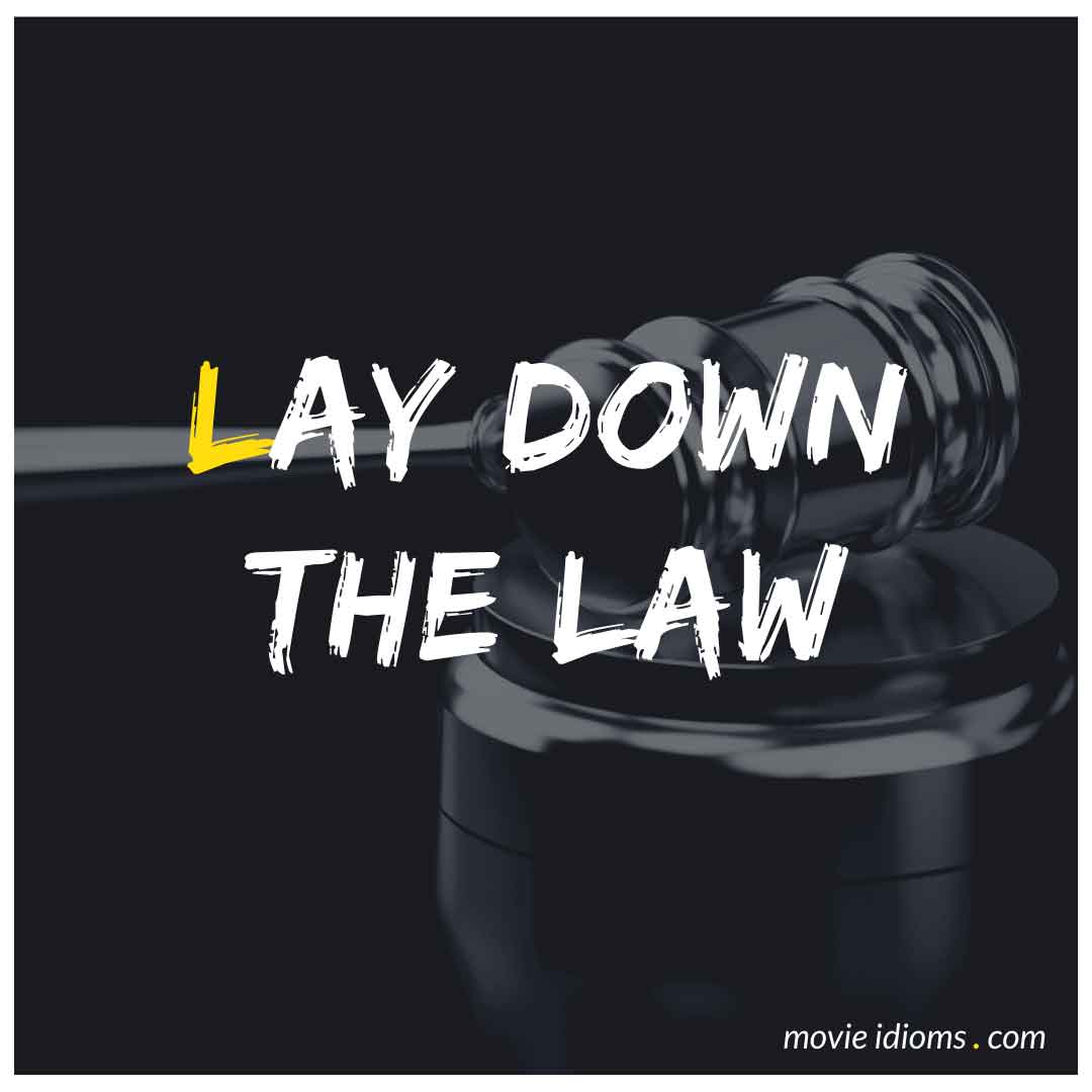 lay-down-the-law-idiom-meaning-examples-movie-idioms