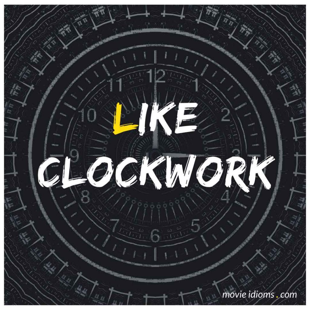 Like Clockwork Idiom