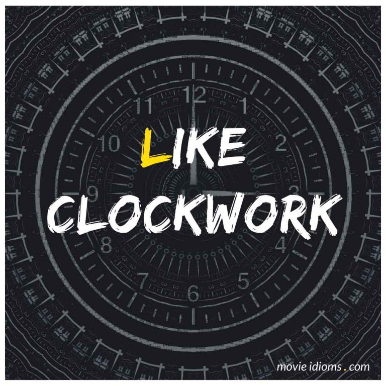 like-clockwork-idiom-meaning-examples-movie-idioms