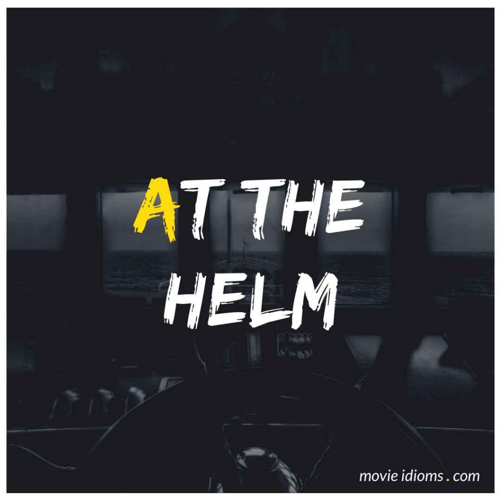 At the Helm Idiom