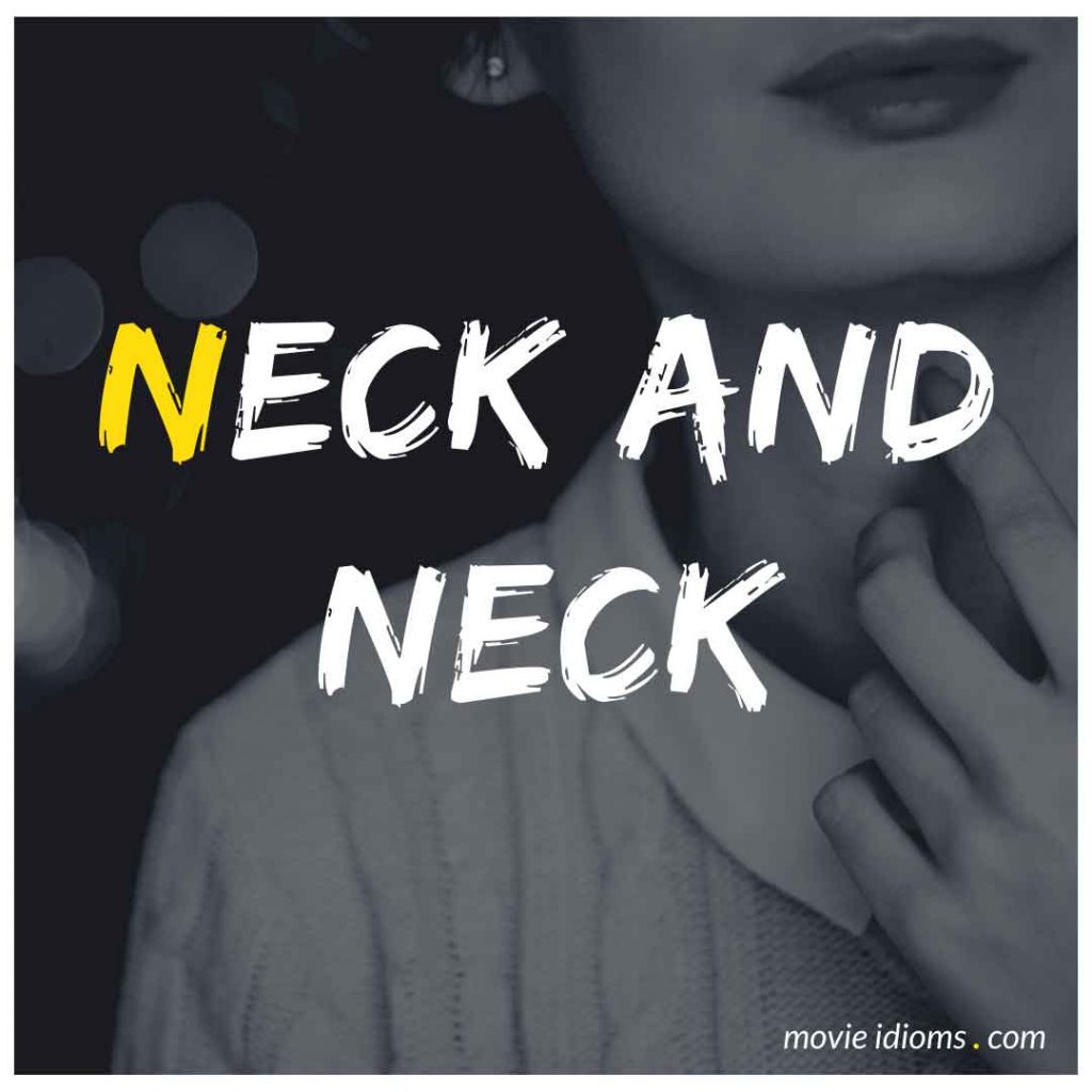 Neck and Neck Idiom