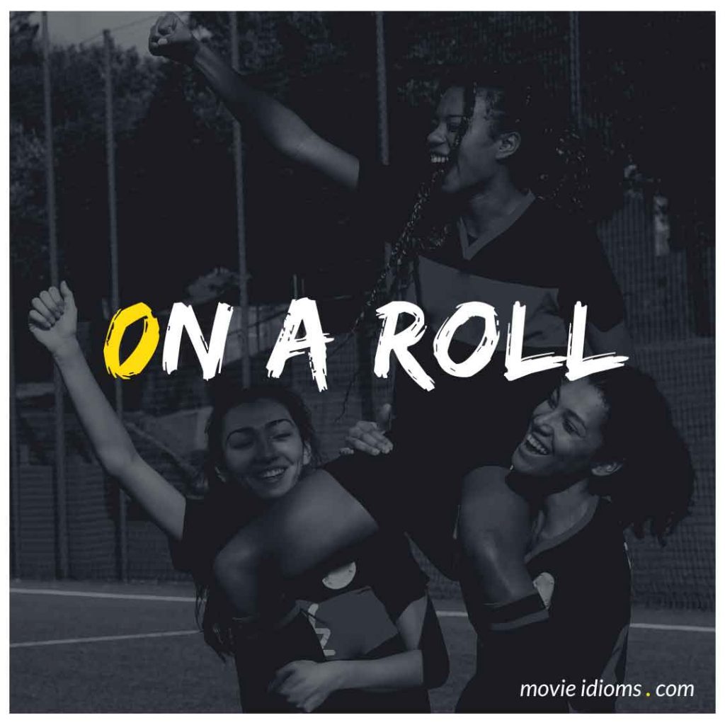 On a Roll Idiom